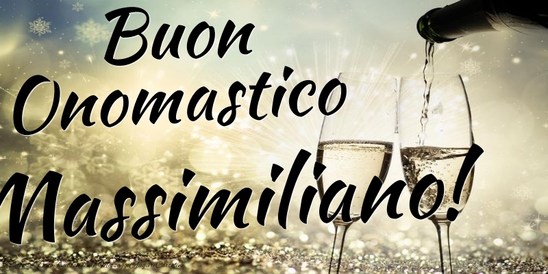 Cartoline di onomastico - Champagne | Buon Onomastico Massimiliano
