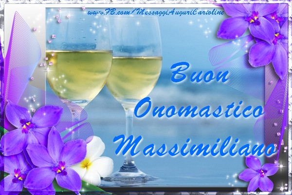 Cartoline di onomastico - Champagne & Fiori | Buon Onomastico Massimiliano