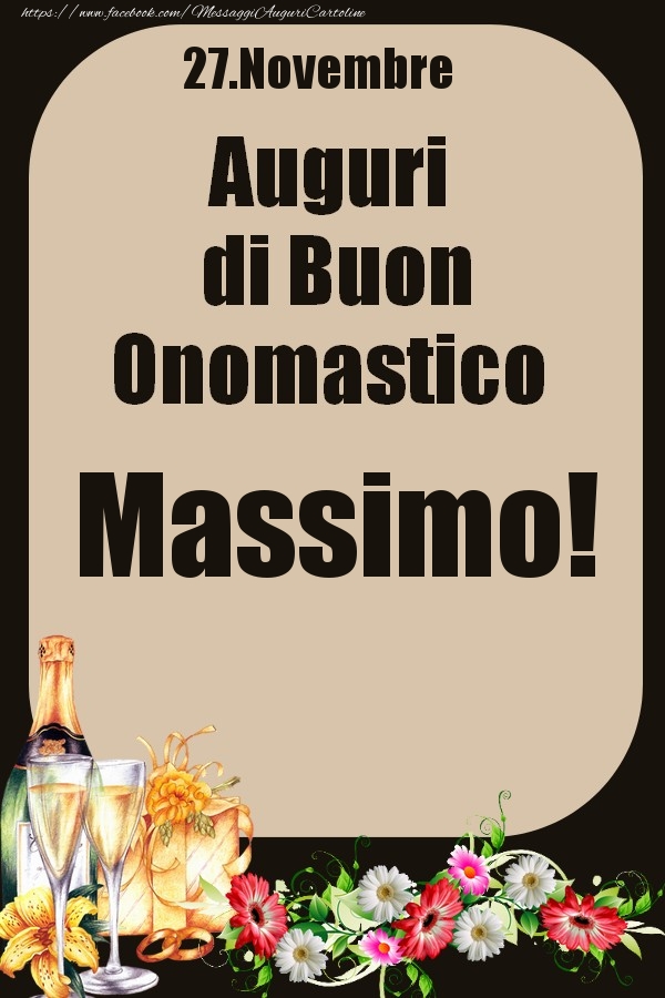 Cartoline di onomastico - Champagne & Fiori | 27.Novembre - Auguri di Buon Onomastico  Massimo!