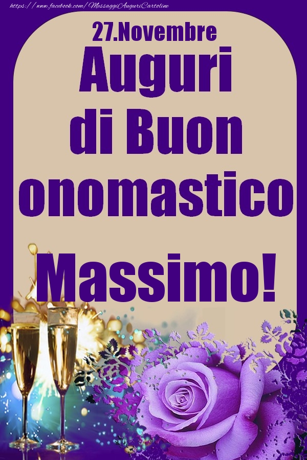Cartoline di onomastico - Champagne & Rose | 27.Novembre - Auguri di Buon Onomastico  Massimo!