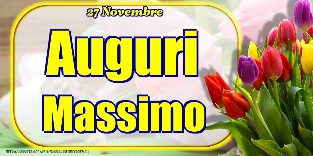 Cartoline di onomastico - Fiori | 27 Novembre - Auguri Massimo!