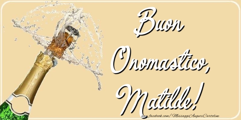Cartoline di onomastico - Champagne | Buon Onomastico, Matilde