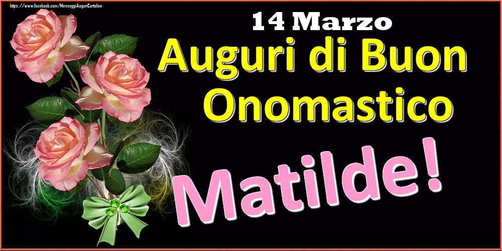 Cartoline di onomastico - Auguri di Buon Onomastico Matilde! - 14 Marzo