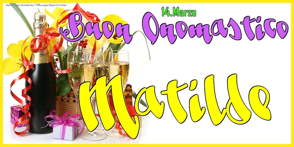 Cartoline di onomastico - Champagne | 14.Marzo - Buon Onomastico Matilde!