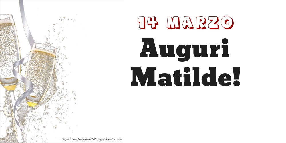Cartoline di onomastico - Champagne | Auguri Matilde! 14 Marzo