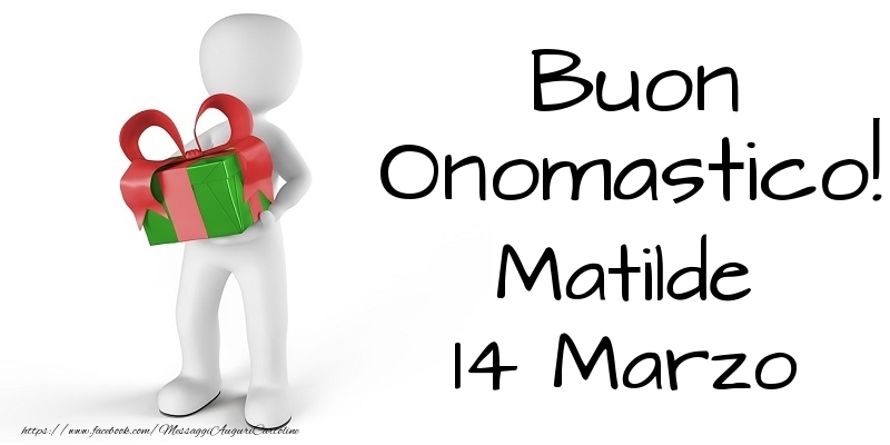 Cartoline di onomastico - Buon Onomastico  Matilde! 14 Marzo