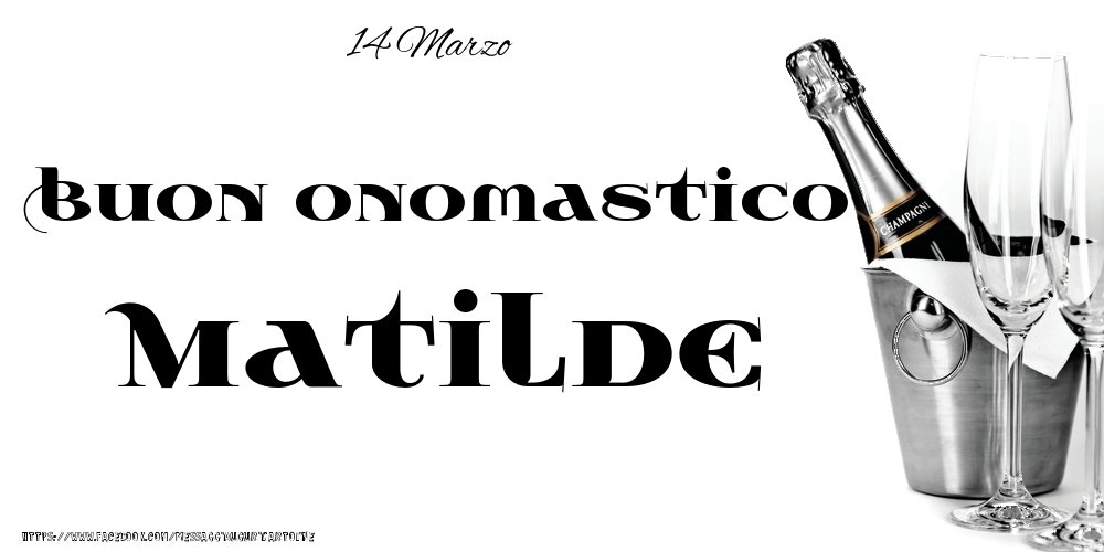 Cartoline di onomastico - 14 Marzo - Buon onomastico Matilde!