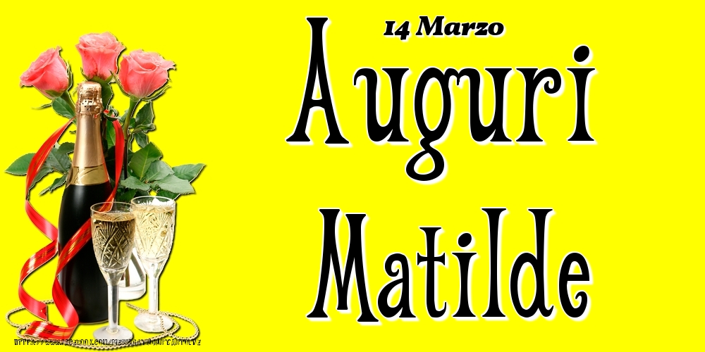 Cartoline di onomastico - 14 Marzo - Auguri Matilde!