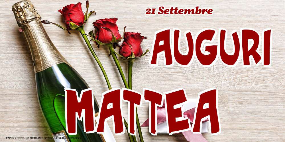 Cartoline di onomastico - Champagne & Fiori | 21 Settembre - Auguri Mattea!