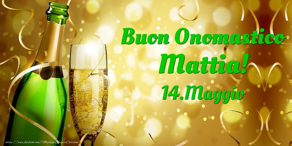 Cartoline di onomastico - Champagne | Buon Onomastico Mattia! 14.Maggio -