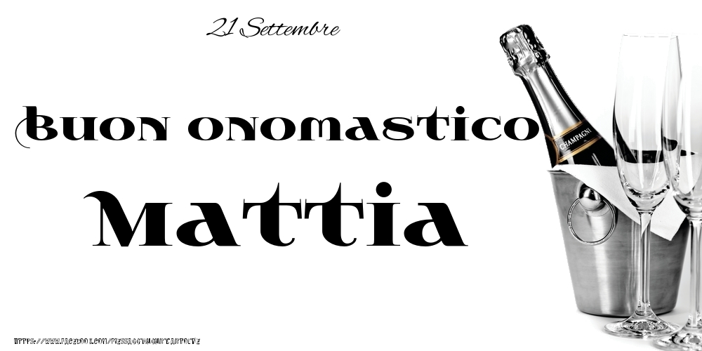 Cartoline di onomastico - Champagne | 21 Settembre - Buon onomastico Mattia!