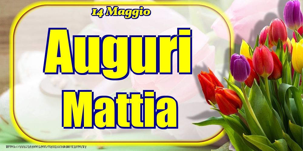 Cartoline di onomastico - 14 Maggio - Auguri Mattia!