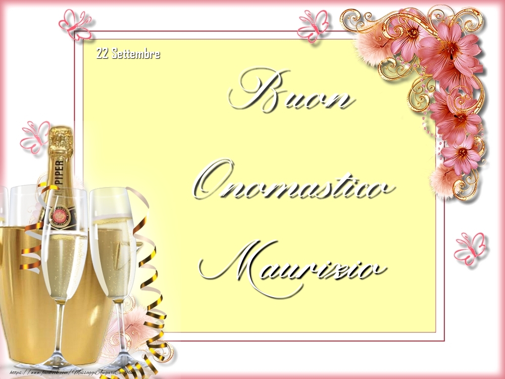 Cartoline di onomastico - Champagne & Fiori | Buon Onomastico, Maurizio! 22 Settembre