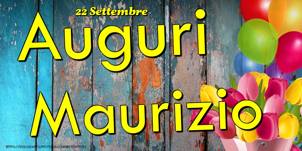 Cartoline di onomastico - Fiori & Palloncini | 22 Settembre - Auguri Maurizio!
