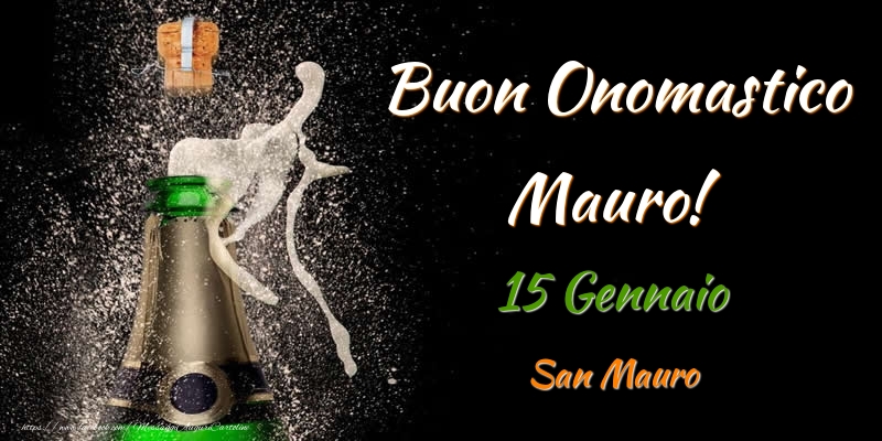 Cartoline di onomastico - Champagne | Buon Onomastico Mauro! 15 Gennaio San Mauro