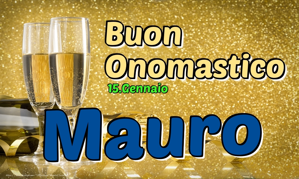 Cartoline di onomastico - Champagne | 15.Gennaio - Buon Onomastico Mauro!