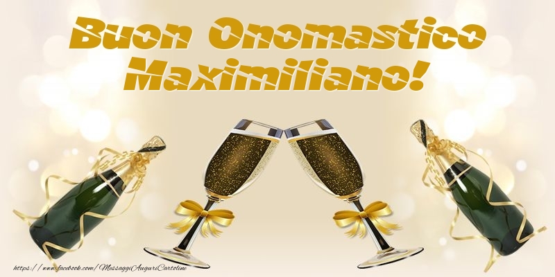 Cartoline di onomastico - Champagne | Buon Onomastico Maximiliano!