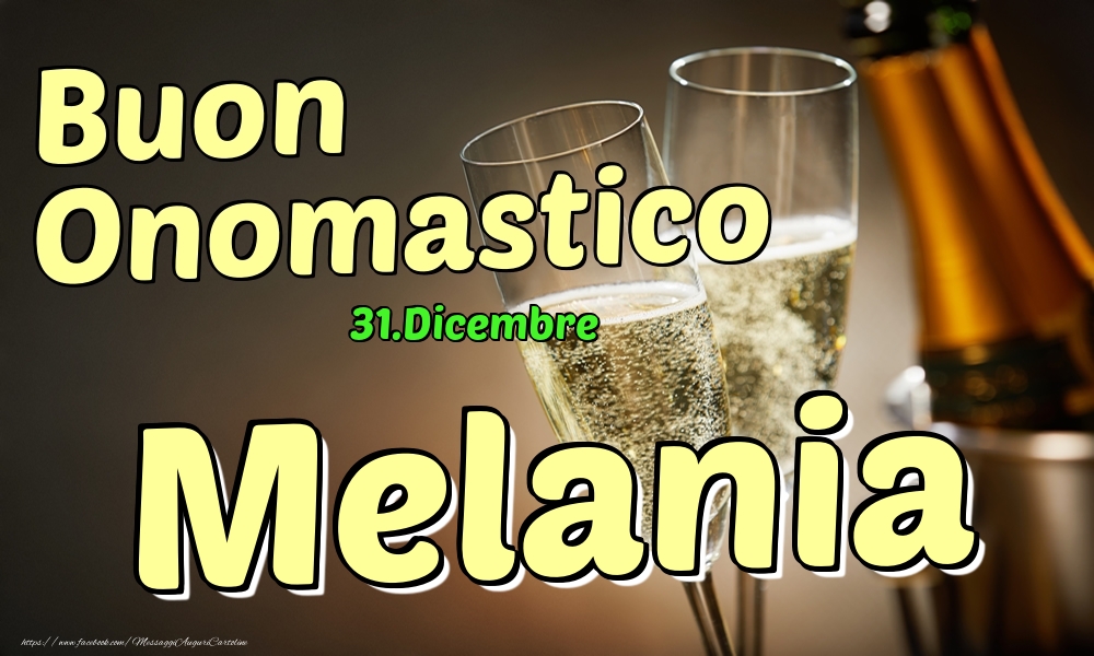 Cartoline di onomastico - Champagne | 31.Dicembre - Buon Onomastico Melania!