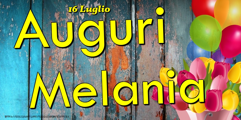 Cartoline di onomastico - Fiori & Palloncini | 16 Luglio - Auguri Melania!
