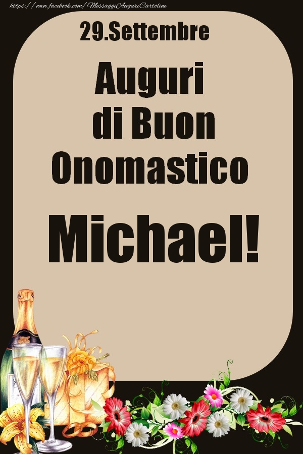 Cartoline di onomastico - Champagne & Fiori | 29.Settembre - Auguri di Buon Onomastico  Michael!