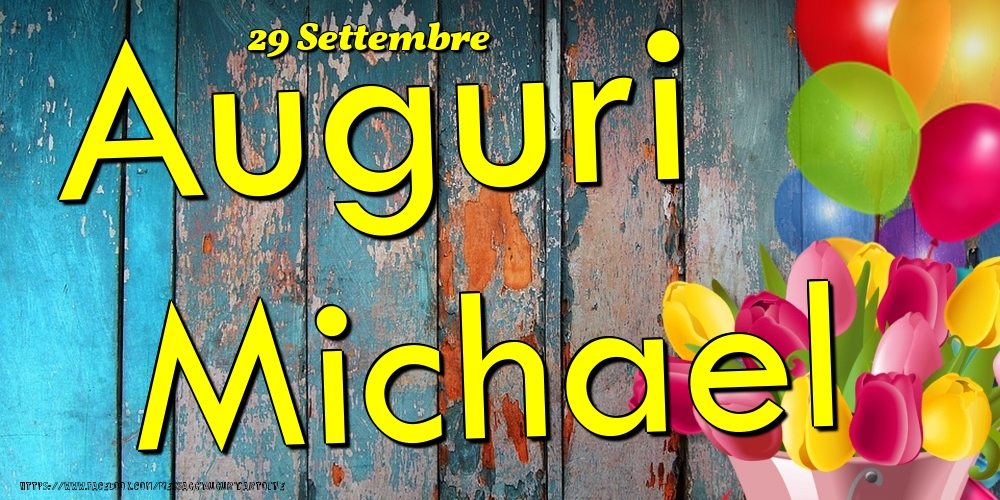 Cartoline di onomastico - Fiori & Palloncini | 29 Settembre - Auguri Michael!