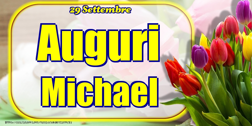 Cartoline di onomastico - Fiori | 29 Settembre - Auguri Michael!