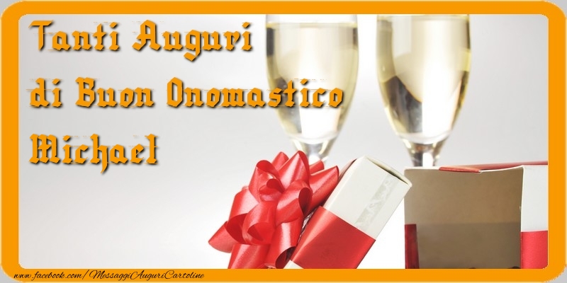 Cartoline di onomastico - Champagne & Regalo | Tanti Auguri di Buon Onomastico Michael
