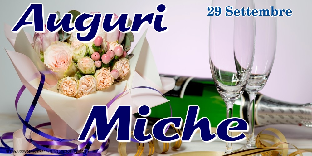 Cartoline di onomastico - Champagne & Fiori | 29 Settembre - Auguri Miche!