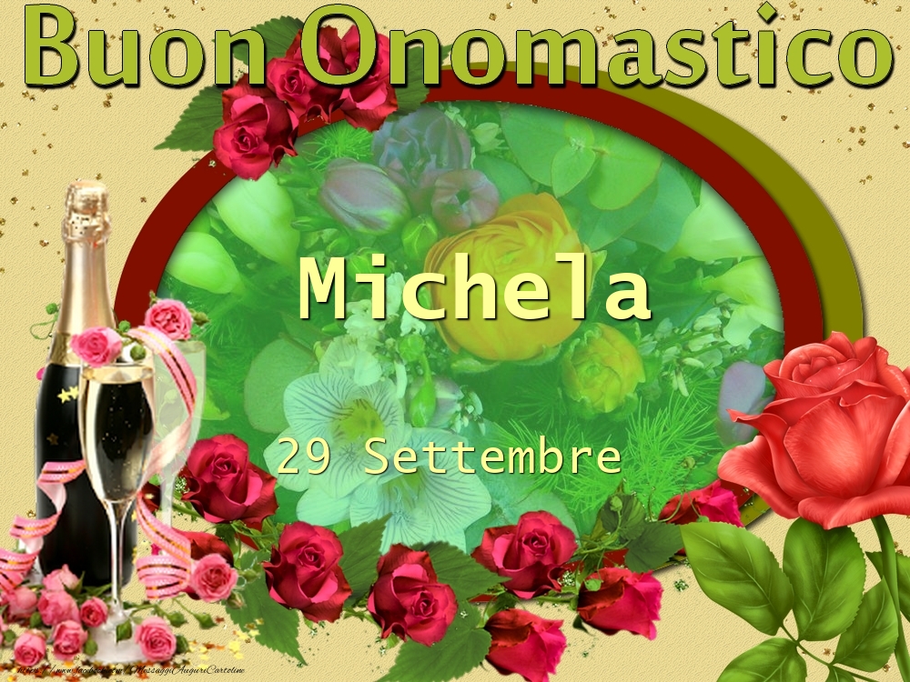 Cartoline di onomastico - Champagne & Fiori & Rose | Buon Onomastico, Michela! 29 Settembre