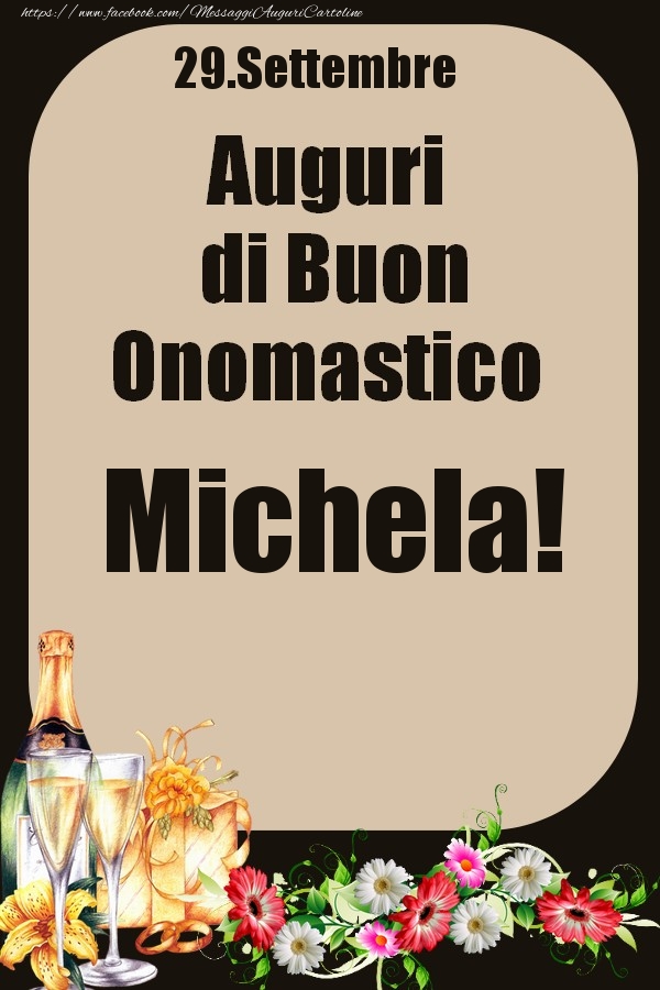 Cartoline di onomastico - Champagne & Fiori | 29.Settembre - Auguri di Buon Onomastico  Michela!