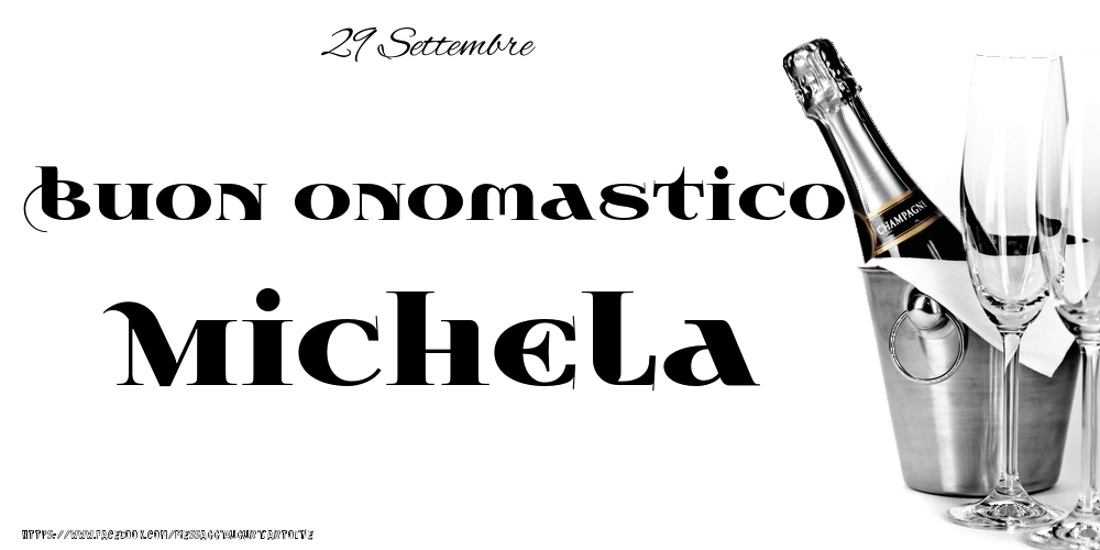Cartoline di onomastico - Champagne | 29 Settembre - Buon onomastico Michela!