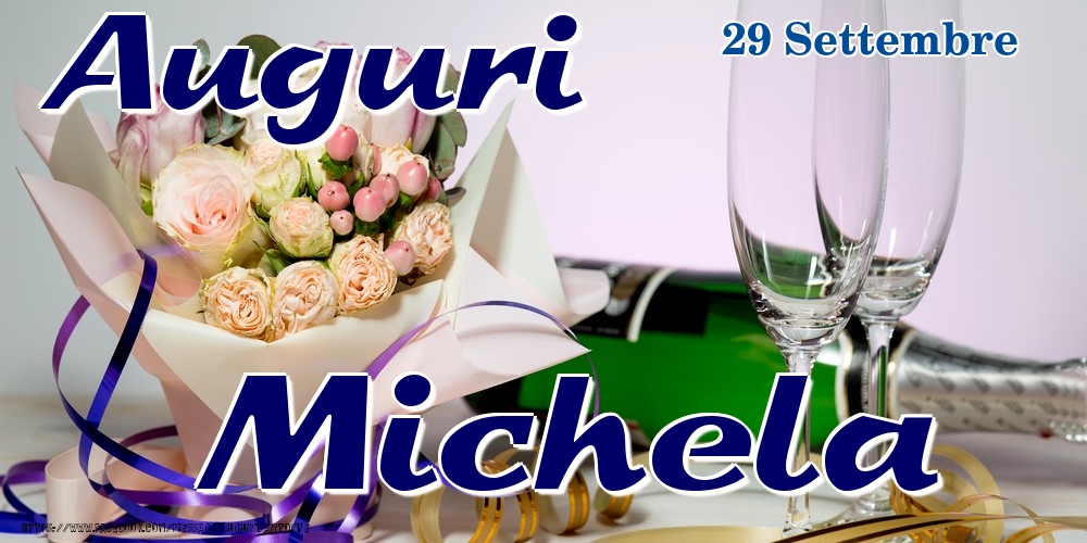 Cartoline di onomastico - Champagne & Fiori | 29 Settembre - Auguri Michela!