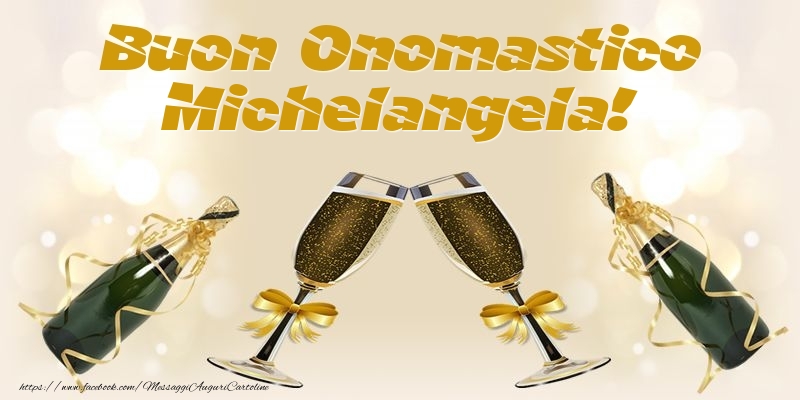 Cartoline di onomastico - Champagne | Buon Onomastico Michelangela!