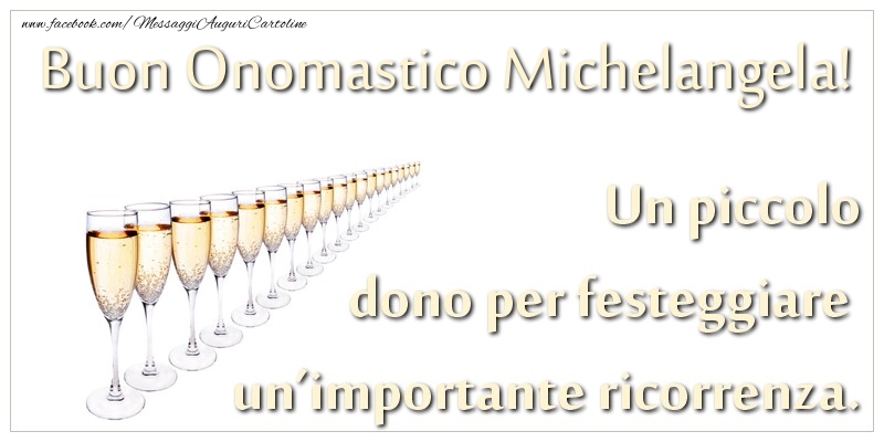 Cartoline di onomastico - Champagne | Un piccolo dono per festeggiare un’importante ricorrenza. Buon onomastico Michelangela!