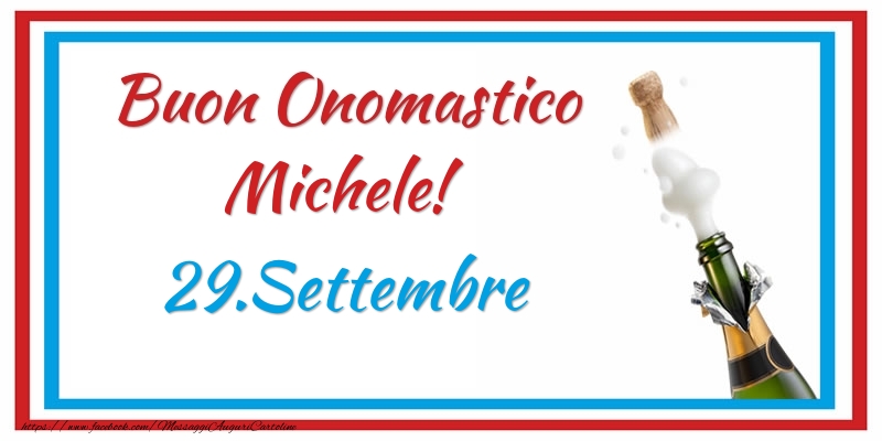 Cartoline di onomastico - Champagne | Buon Onomastico Michele! 29.Settembre