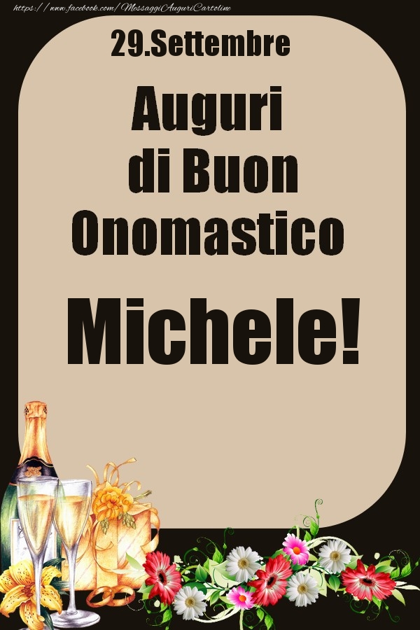 Cartoline di onomastico - Champagne & Fiori | 29.Settembre - Auguri di Buon Onomastico  Michele!