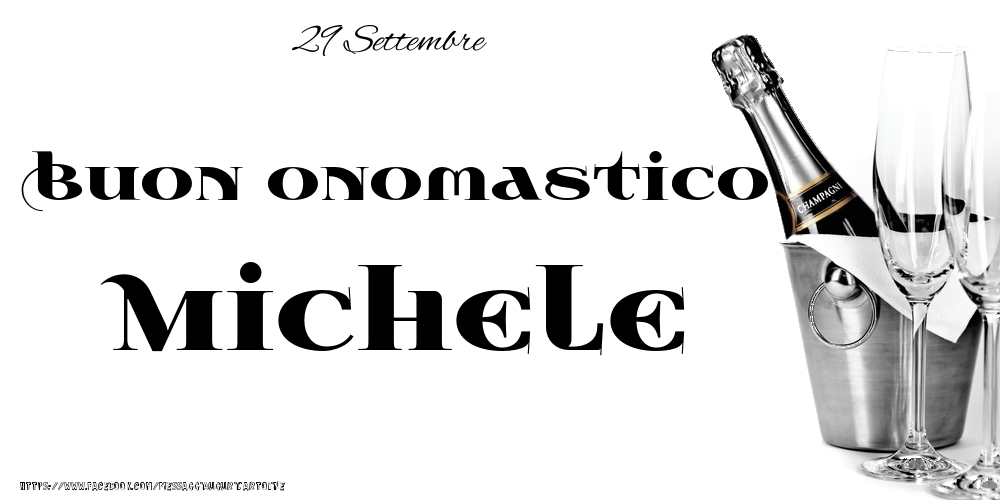 Cartoline di onomastico - Champagne | 29 Settembre - Buon onomastico Michele!