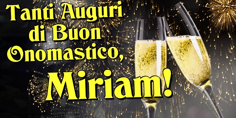 Cartoline di onomastico - Champagne | Tanti Auguri di Buon Onomastico, Miriam