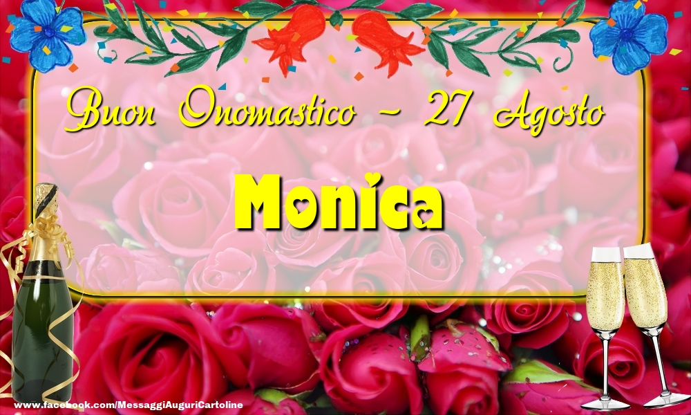 Cartoline di onomastico - Champagne & Rose | Buon Onomastico, Monica! 27 Agosto