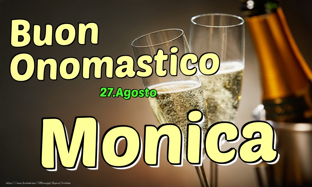 Cartoline di onomastico - Champagne | 27.Agosto - Buon Onomastico Monica!