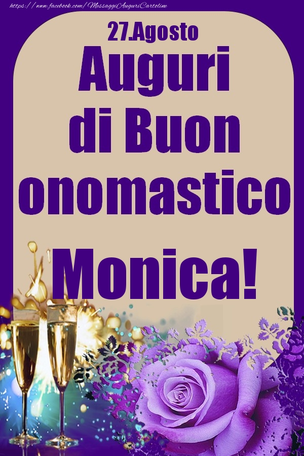 Cartoline di onomastico - Champagne & Rose | 27.Agosto - Auguri di Buon Onomastico  Monica!