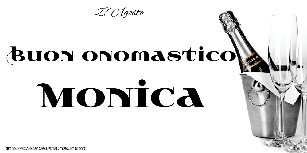 Cartoline di onomastico - Champagne | 27 Agosto - Buon onomastico Monica!