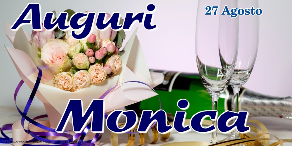 Cartoline di onomastico - Champagne & Fiori | 27 Agosto - Auguri Monica!