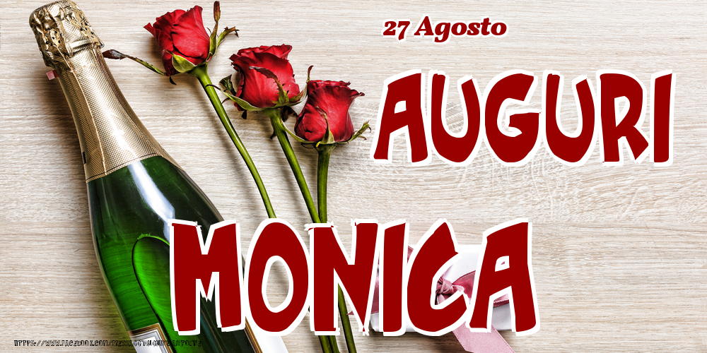 Cartoline di onomastico - Champagne & Fiori | 27 Agosto - Auguri Monica!