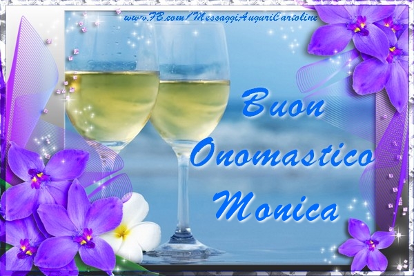 Cartoline di onomastico - Champagne & Fiori | Buon Onomastico Monica