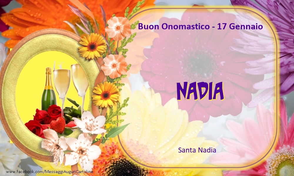 Cartoline di onomastico - Champagne & Fiori | Santa Nadia Buon Onomastico, Nadia! 17 Gennaio