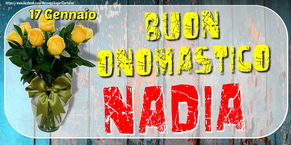 Cartoline di onomastico - 17 Gennaio - Buon Onomastico Nadia!
