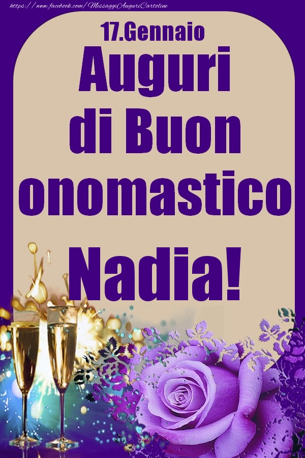 Cartoline di onomastico - Champagne & Rose | 17.Gennaio - Auguri di Buon Onomastico  Nadia!