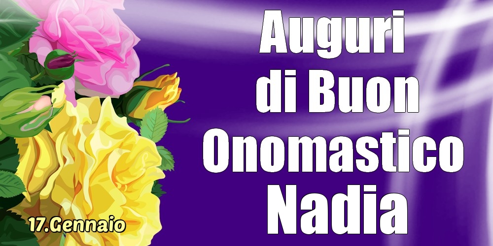 Cartoline di onomastico - 17.Gennaio - La mulți ani de ziua onomastică Nadia!