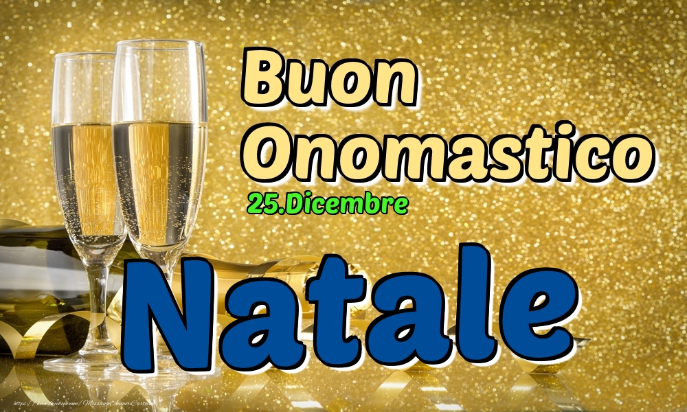 Cartoline di onomastico - Champagne | 25.Dicembre - Buon Onomastico Natale!